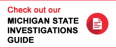 button to check out our Michigan State Investigations Guide